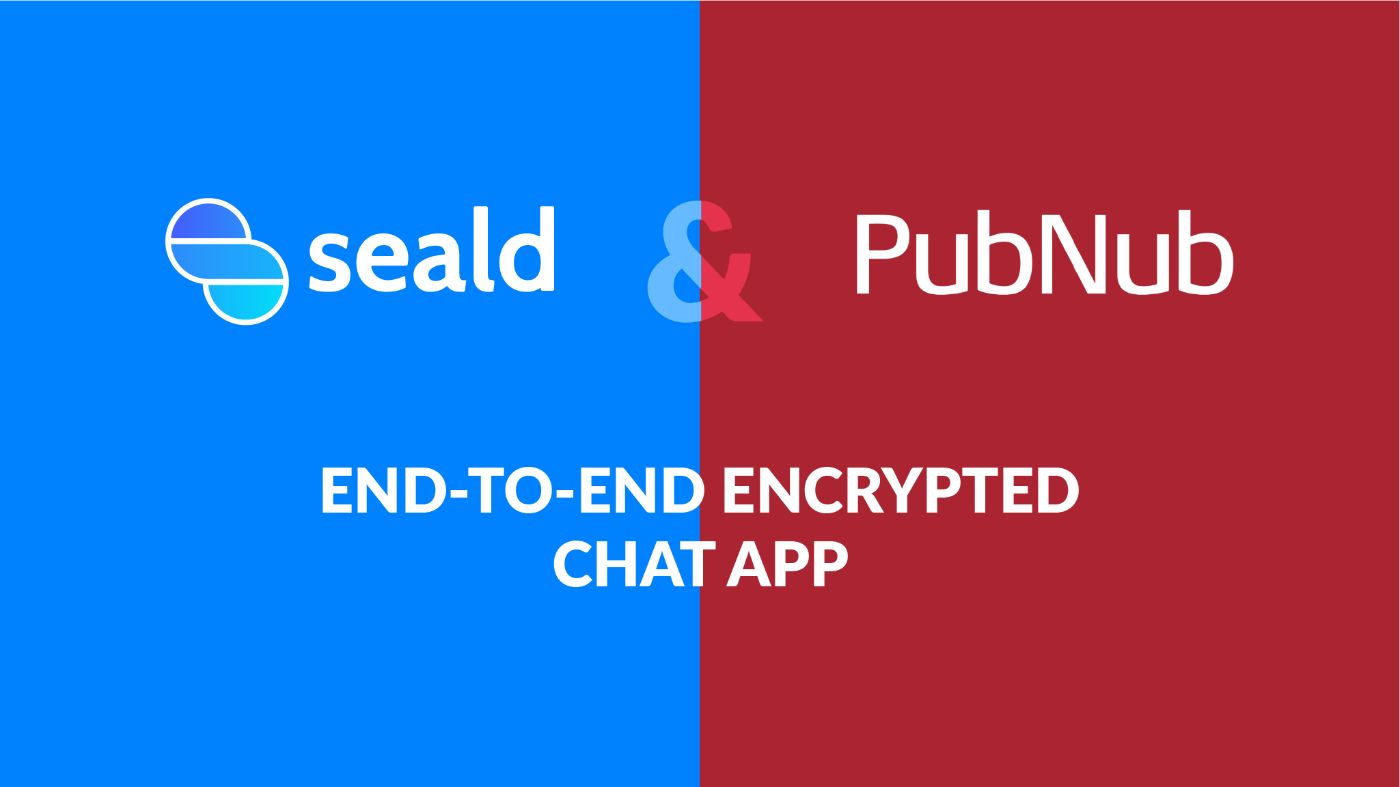 How to Build an End-to-End Encrypted Chat with Seald and PubNub 