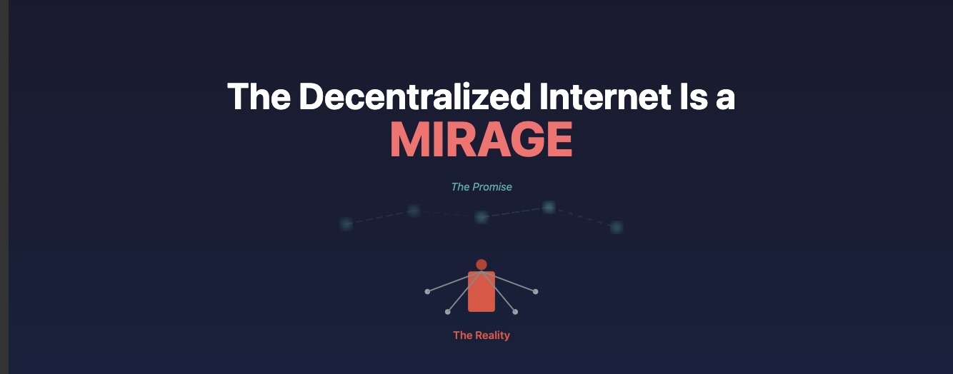 The Decentralized Internet Is a Mirage