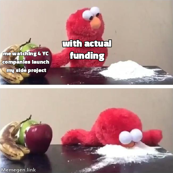 Me watching 4 YC companies launch my side project with actual funding