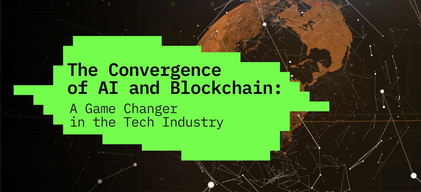 The Convergence of AI and Blockchain: A Game Changer in the Tech Industry