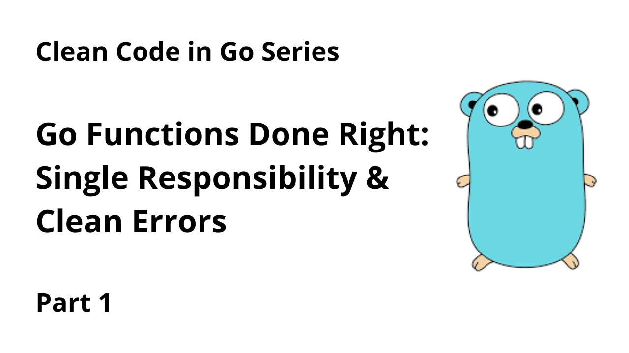 Clean Code: Functions and Error Handling in Go: From Chaos to Clarity [Part 1]