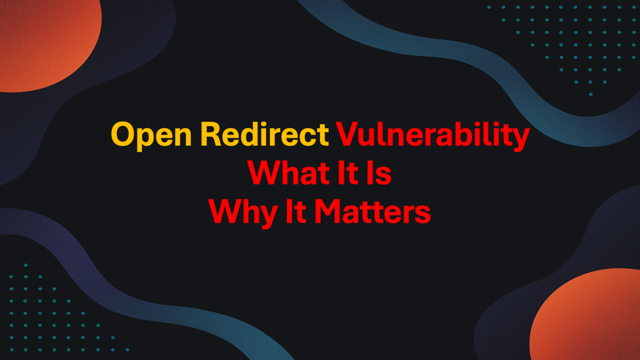 A Good Understanding of Open Redirect Vulnerability Can Help You Stay Safe Online