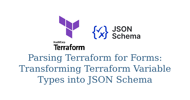 Parsing Terraform for Forms: Transforming Variable Types into JSON Schema for Frontend Apps