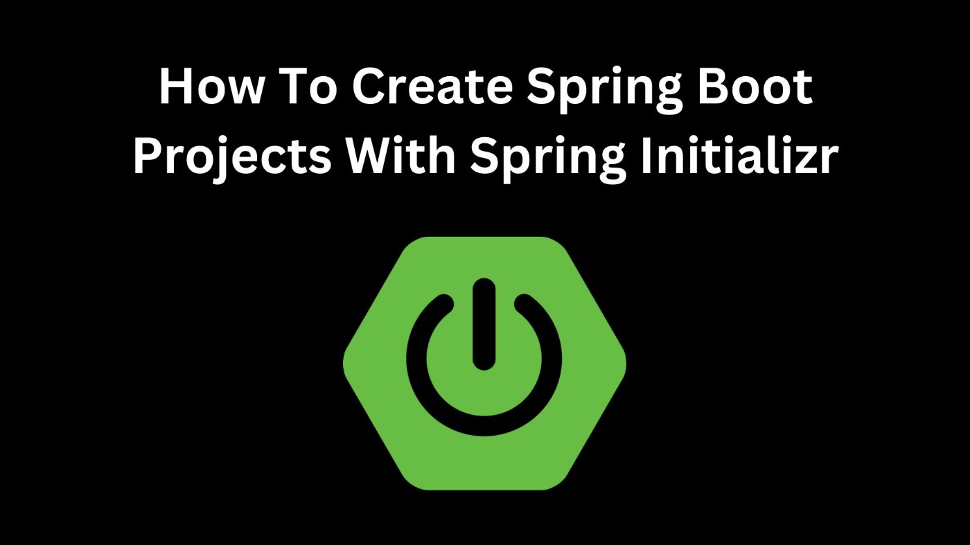 A Guide to Creating Spring Boot Projects With Spring Initializr