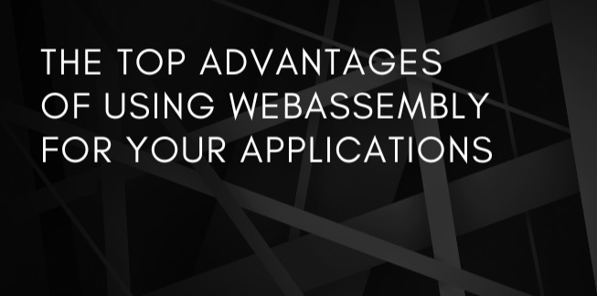 Преимущества использования WebAssembly для ваших приложений