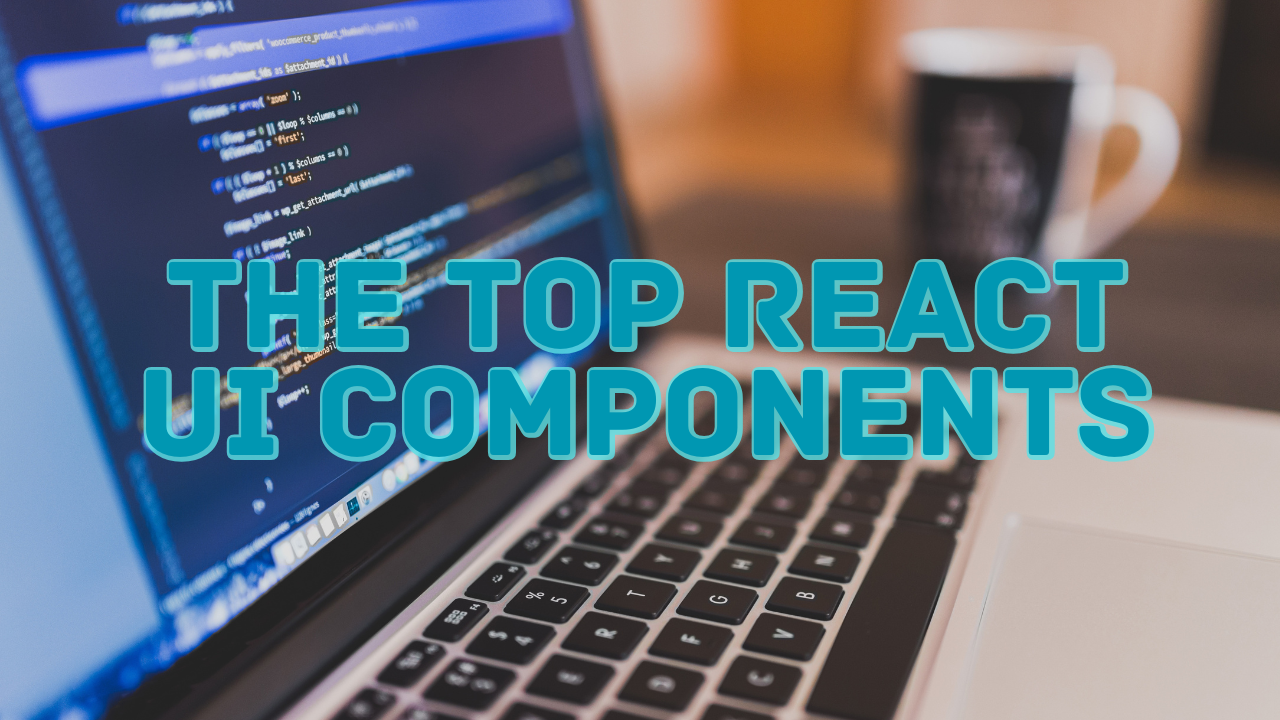 The Top React UI Components