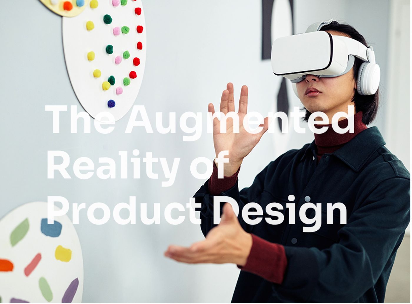 The Augmented Reality Of Product Design: Looking at AR's Role and What It's Hiding