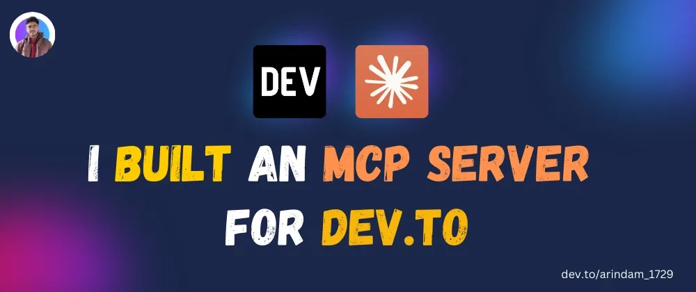 Here's How I Built an MCP Server for DevTo (100% Open Source)
