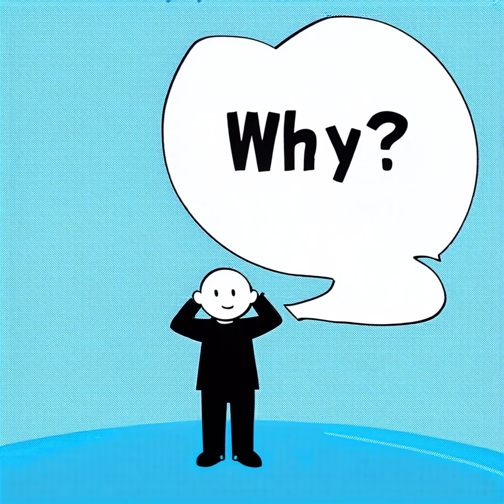 cartoon of a person shrugging, asking "why?" in a speech bubble