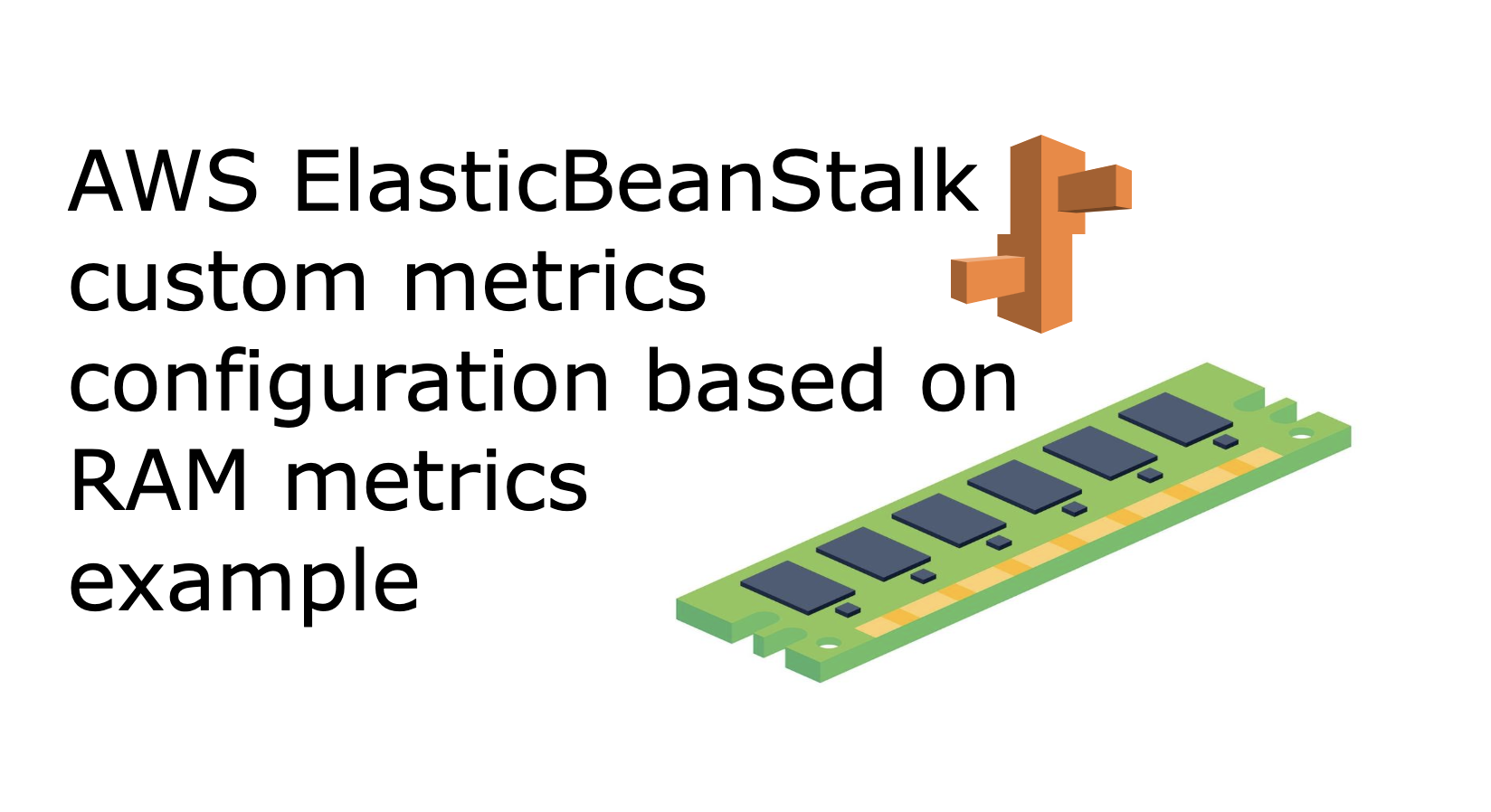 AWS ElasticBeanStalk Custom Metrics Configuration Based on RAM Metrics Example