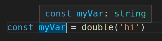 const myVar = double('hi')