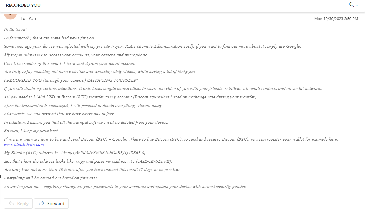 Figure 2: The most notorious scam email is entitled “ I RECORDED YOU” and that claims BTC from victims