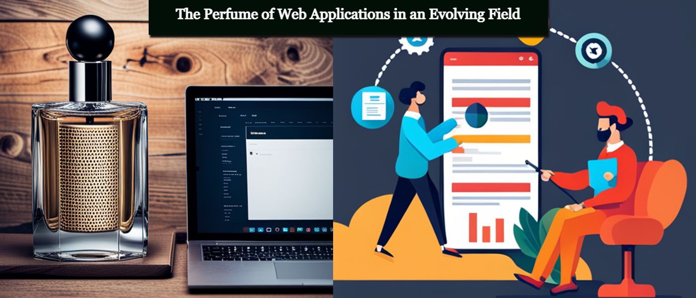The Perfume of Web Applications in an Evolving Field: Navigating Trends and Tech