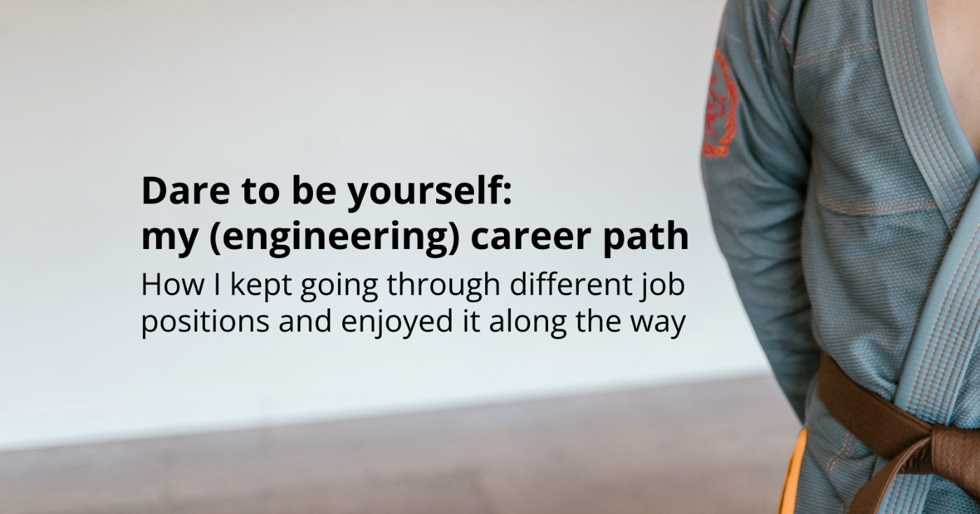 Dare To Be Yourself: My (Engineering) Career Path