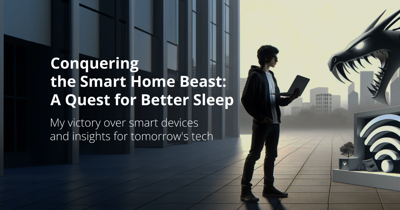 Conquering the Smart Home Beast: A Quest for Better Sleep