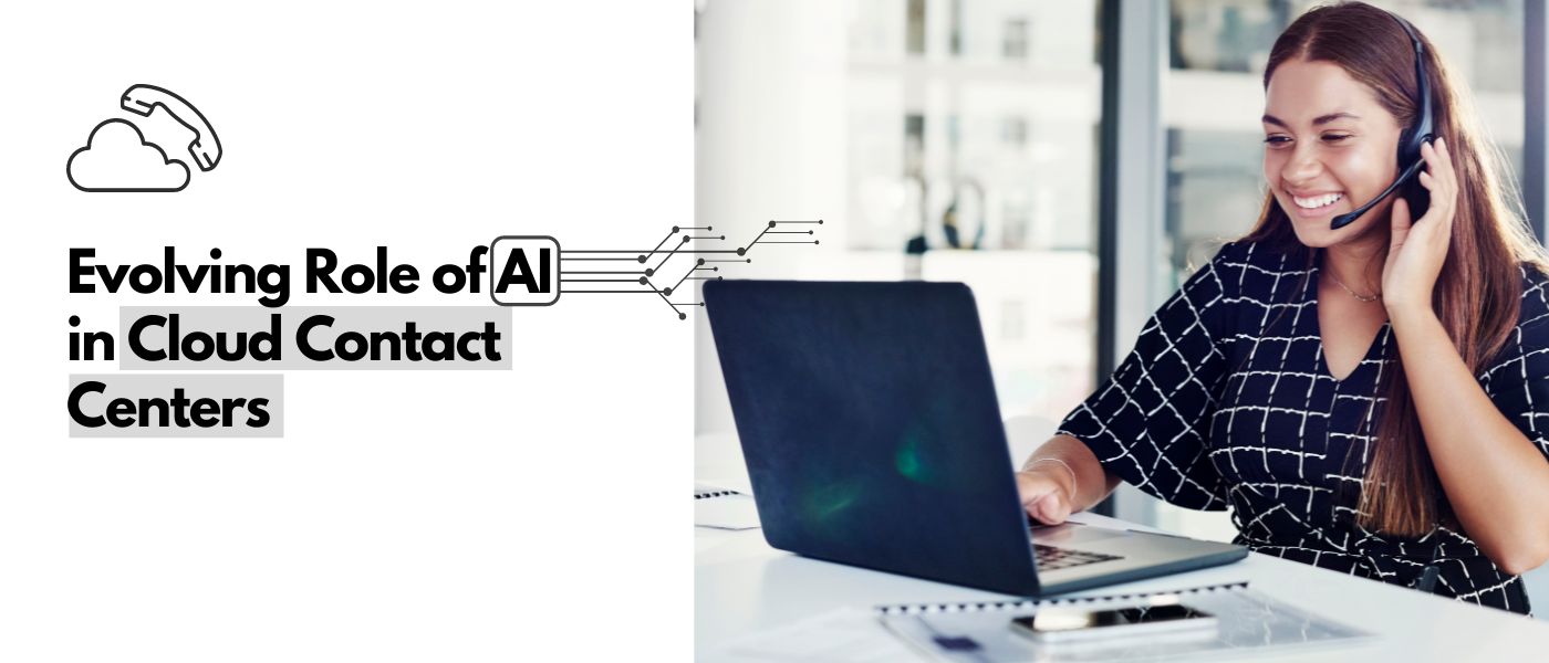 The Evolving Role of AI in Cloud Contact Centers
