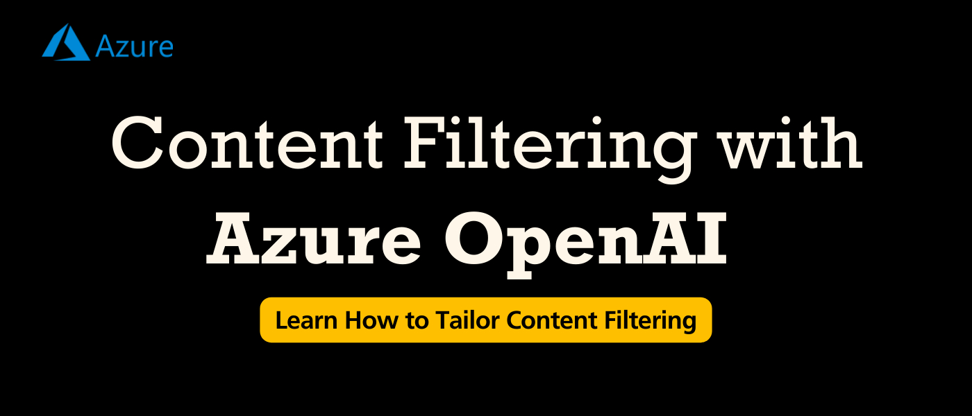 How to Tailor Content Filtering with Azure OpenAI Service in Azure OpenAI Studio