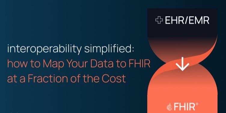 Mapping Your Data to FHIR at a Fraction of the Cost: What You Need to Know