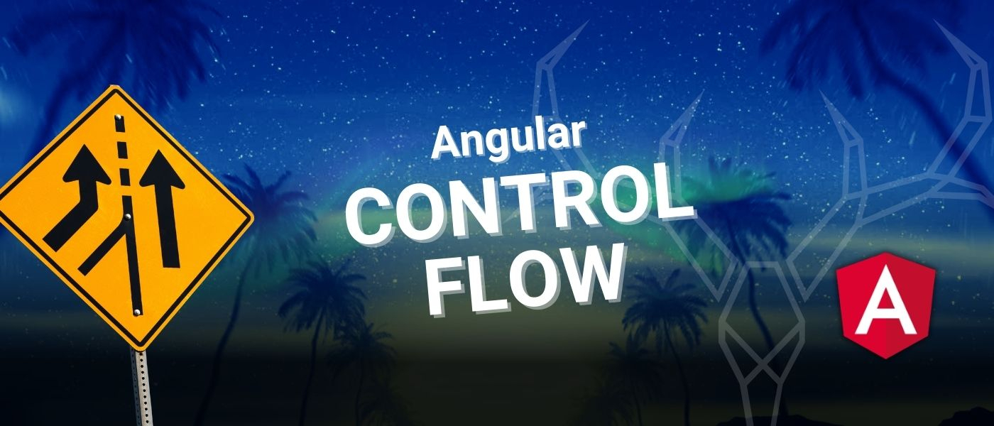 A Beginner-Friendly Guide On How to Use Angular's New Control Flow Syntax