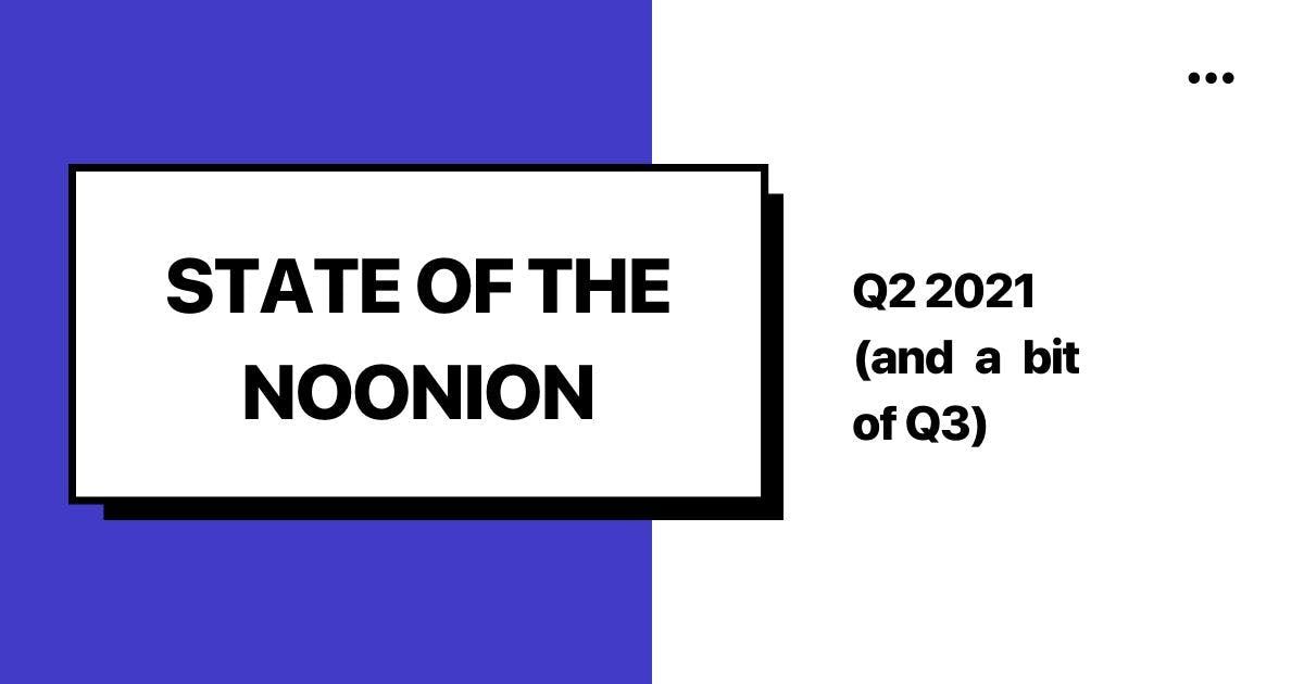 State of The Noonion Q2 2021: We Made over $1M in Revenue!