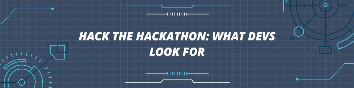 Hack the Hackathon: What Devs Look For