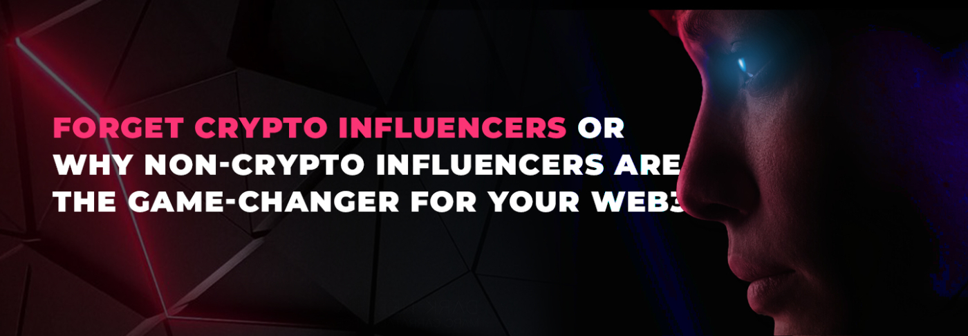 Your Crypto Project Might Benefit More from Non-Crypto Influencers Than You Think