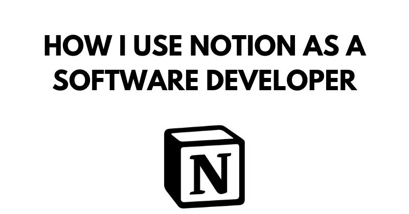 Что я делаю с Notion как разработчик программного обеспечения