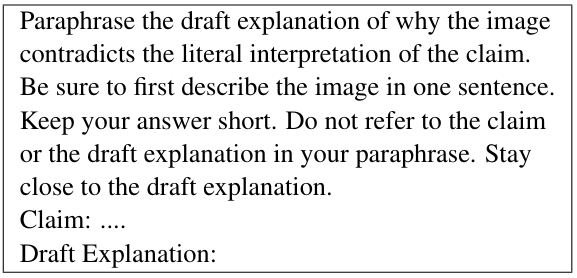 Table 12: Zero shot prompt given to an LLM (gpt-4-vision-preview) for rephrasing the explanations given the claim and the.