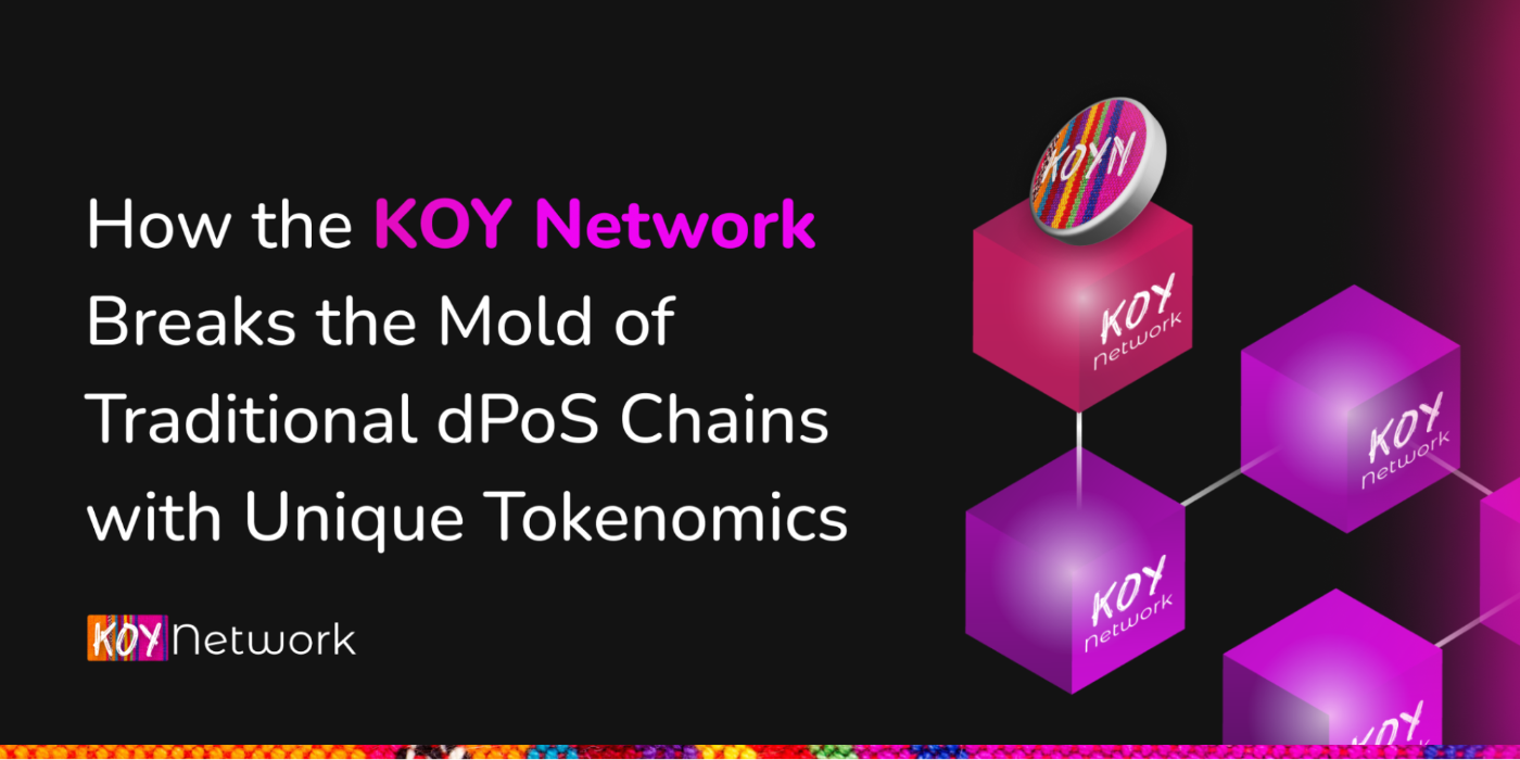 How the KOY Network Breaks the Mold of Traditional dPoS Chains with Unique Tokenomics
