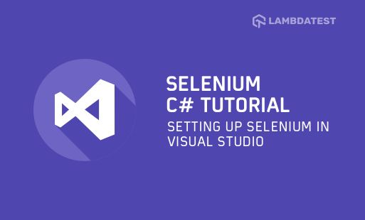How to Set up Selenium in Visual Studio for Automated Browser Testing of Web Apps