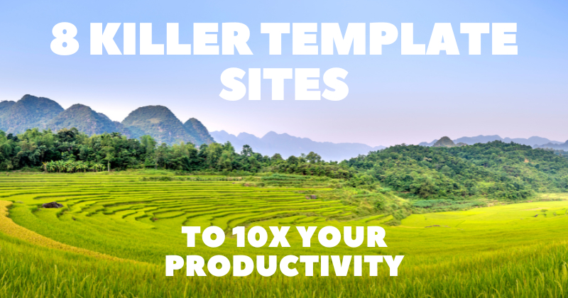 8 Sizzling Template Sites to 10X Your Productivity 🚀🔥