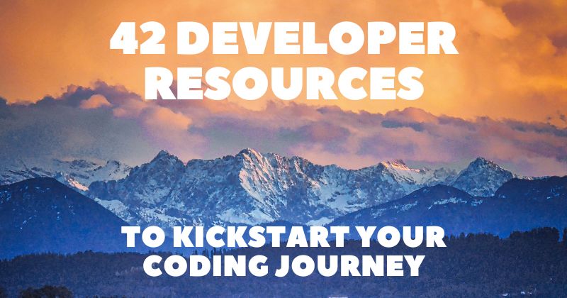 The 42 Developer Resources I Would Use to Learn Coding All Over Again 🚀🔥
