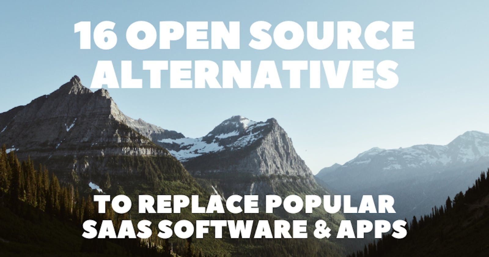 16 Open-Source Alternatives to Popular SaaS Tools: Cost-Effective & Customizable Solutions 👨‍💻🔥