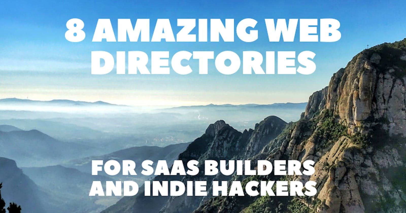 8 Web Directories That SaaS Builders and Indie Hackers Need To Check Out 🤑🚀