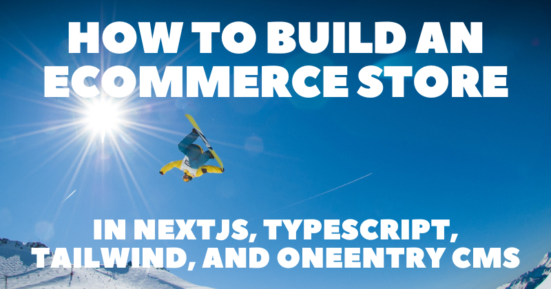 How to Use NextJS, TypeScript, Tailwind, and OneEntry CMS to Build an eCommerce Store 🛒👨‍💻
