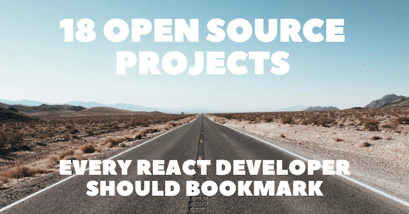 Are You a React Dev? - Here are 18 Open Source Projects You Should Bookmark🔥👍
