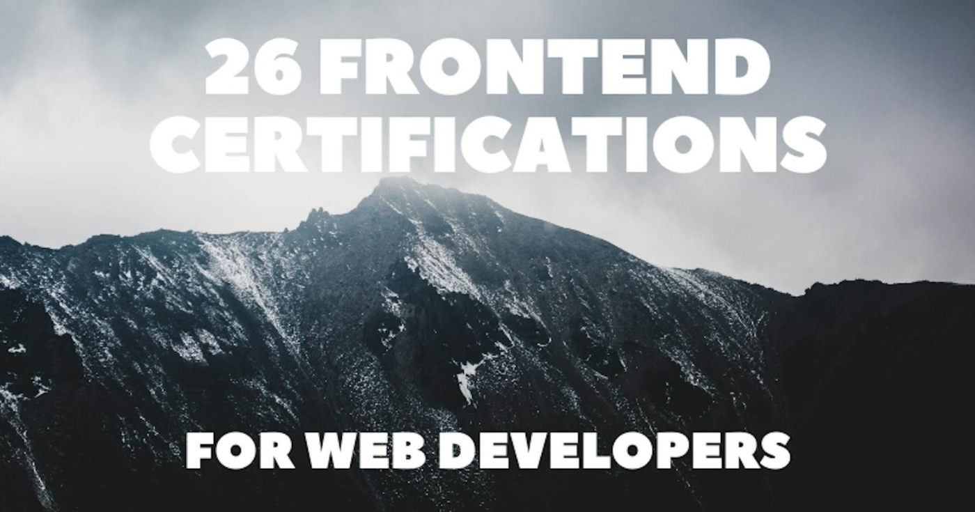 The 26 Frontend Certifications You Need to Go From a Good Web Developer to a GREAT Web Developer 🔥