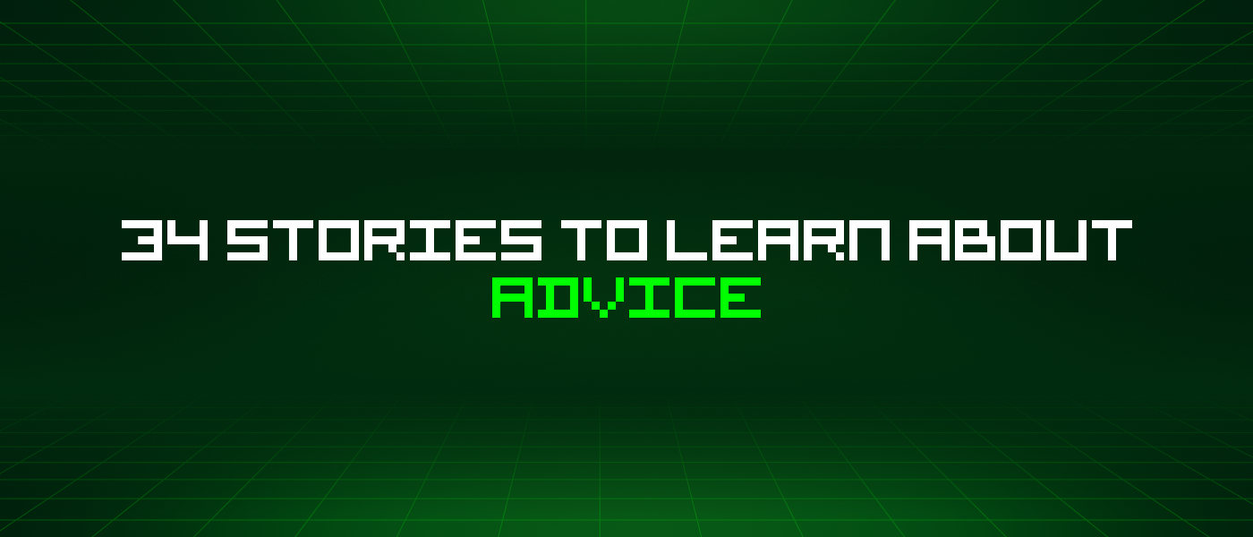 34 Stories To Learn About Advice