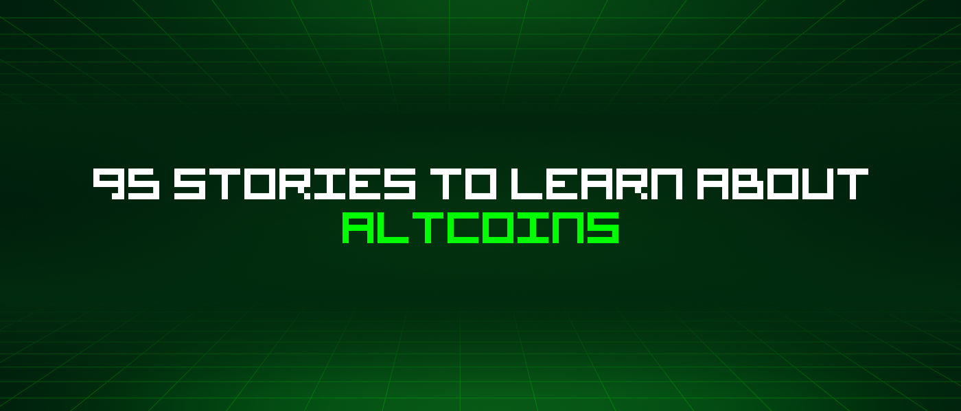 95 Stories To Learn About Altcoins