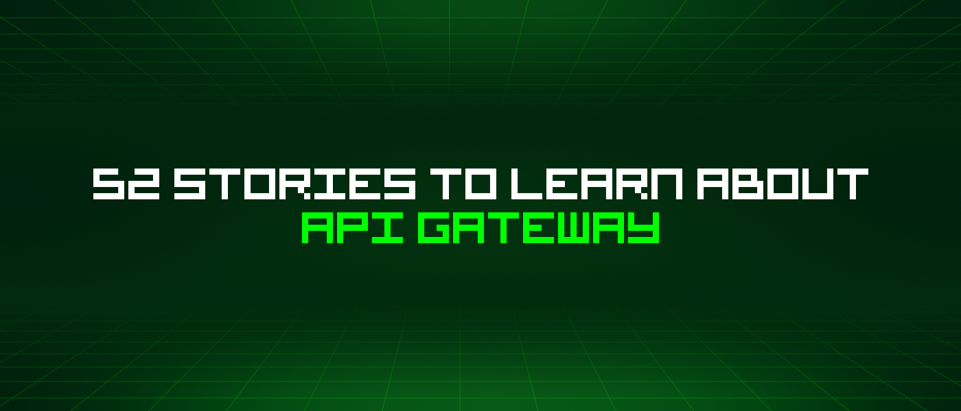 52 Stories To Learn About Api Gateway