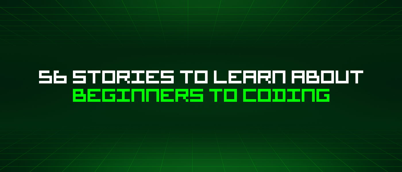 56 Stories To Learn About Beginners To Coding