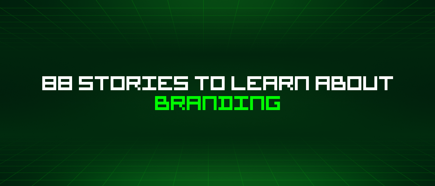 88 Stories To Learn About Branding