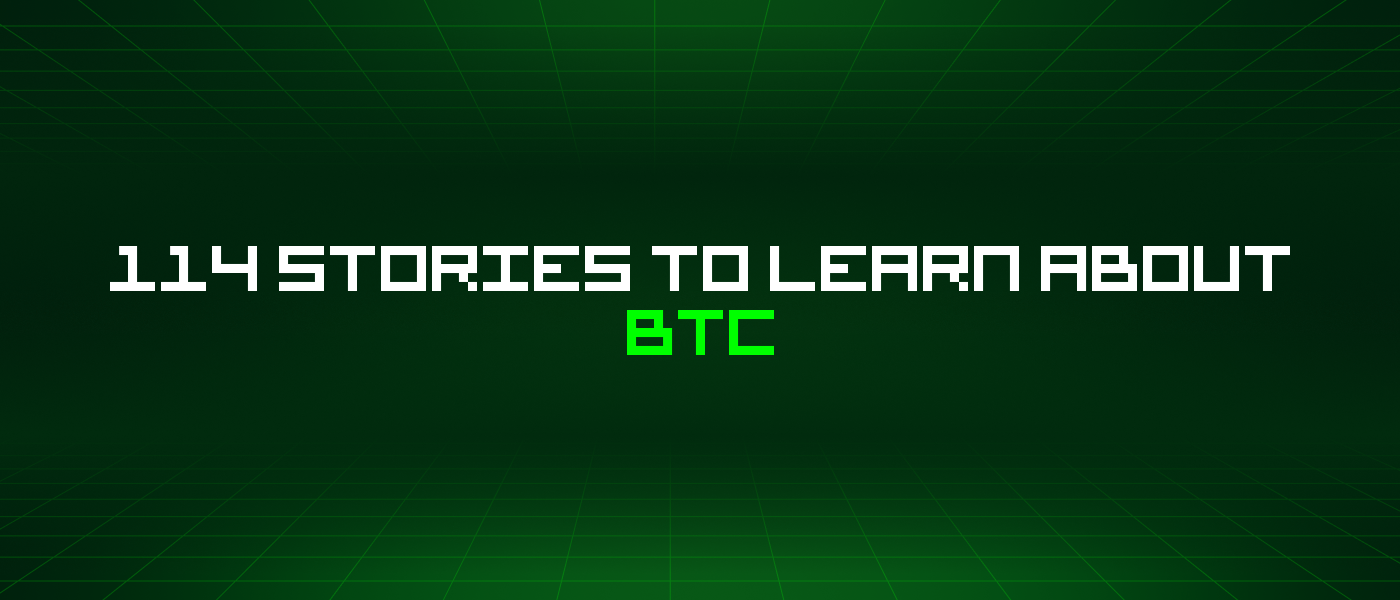 114 Stories To Learn About Btc