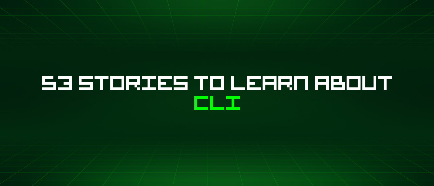 53 Stories To Learn About Cli