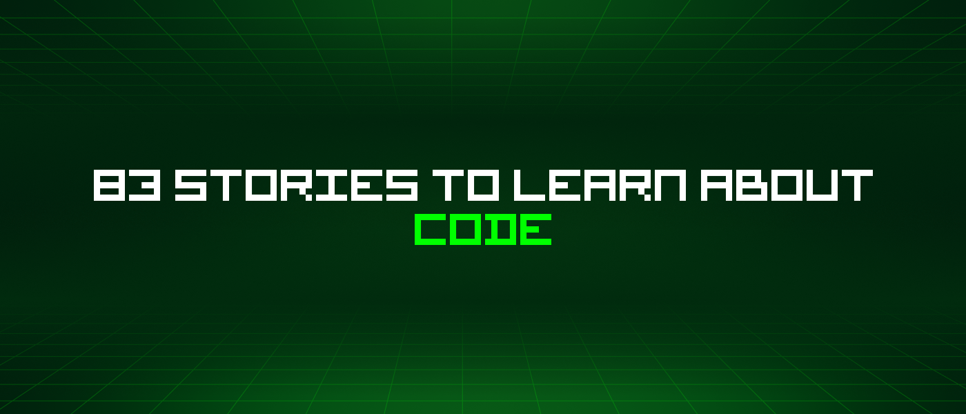 83 Stories To Learn About Code