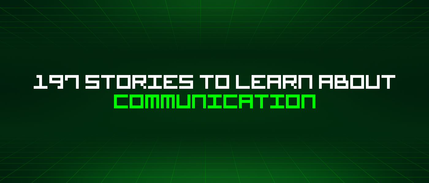 197 Stories To Learn About Communication