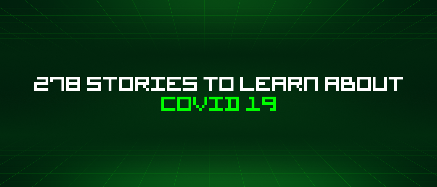 278 Stories To Learn About Covid 19