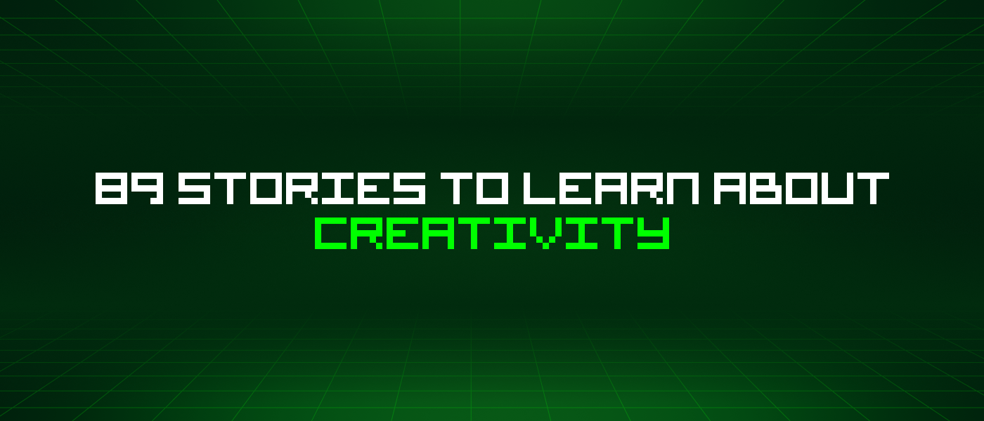 89 Stories To Learn About Creativity
