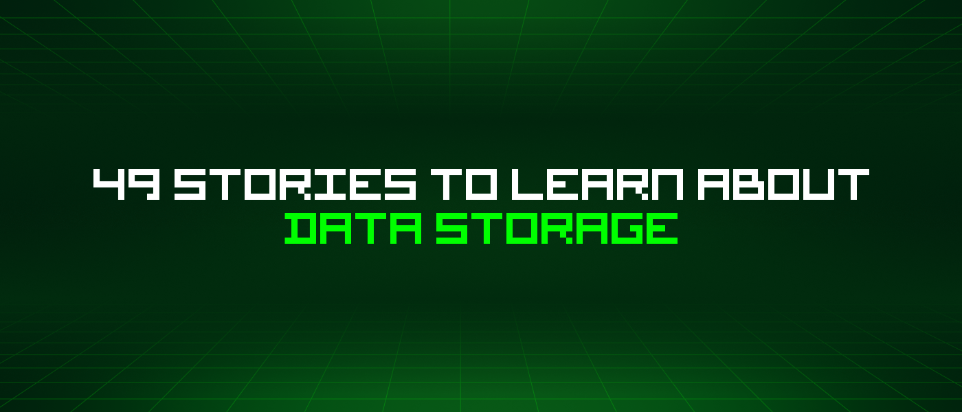 49 Stories To Learn About Data Storage