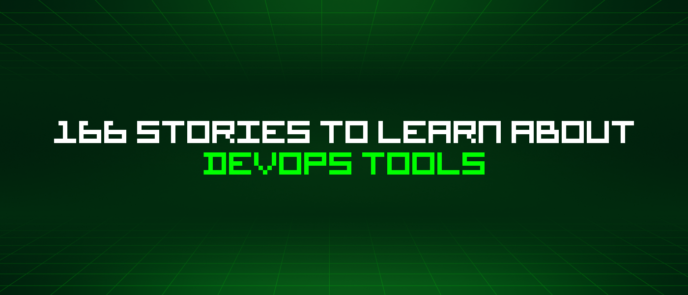 166 Stories To Learn About Devops Tools